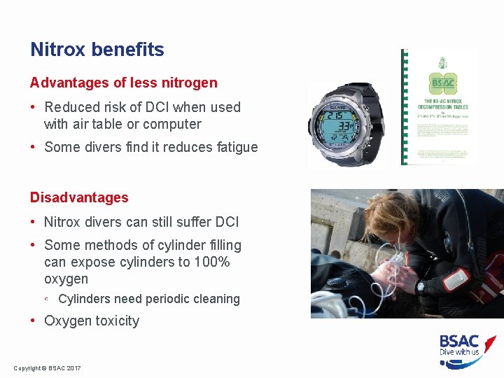 Nitrox benefits Advantages of less nitrogen • Reduced risk of DCI when used with