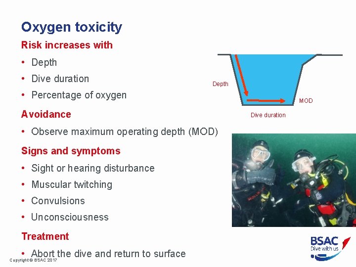 Oxygen toxicity Risk increases with • Depth • Dive duration Depth • Percentage of