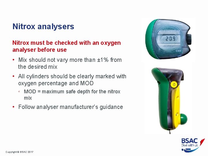 Nitrox analysers Nitrox must be checked with an oxygen analyser before use • Mix
