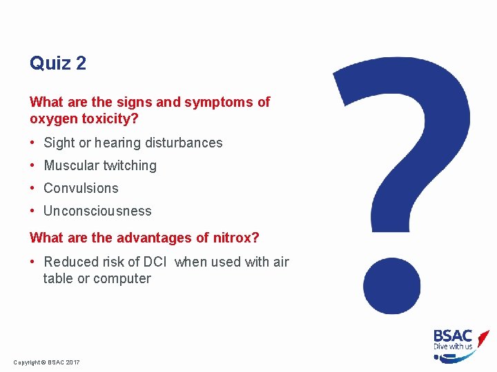 Quiz 2 What are the signs and symptoms of oxygen toxicity? • Sight or