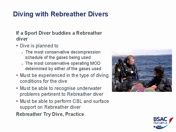 Diving with Rebreather Divers If a Sport Diver buddies a Rebreather diver • Dive