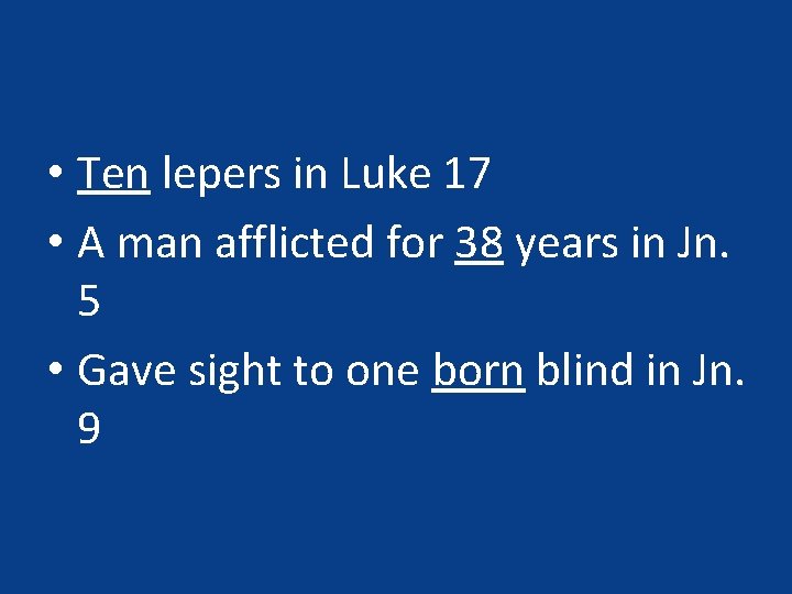  • Ten lepers in Luke 17 • A man afflicted for 38 years