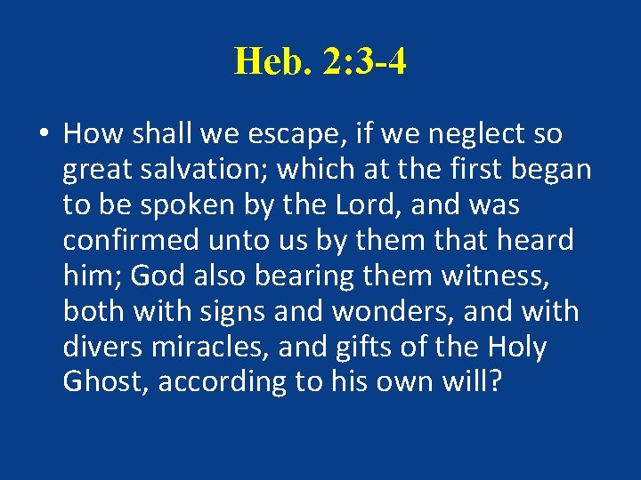 Heb. 2: 3 -4 • How shall we escape, if we neglect so great