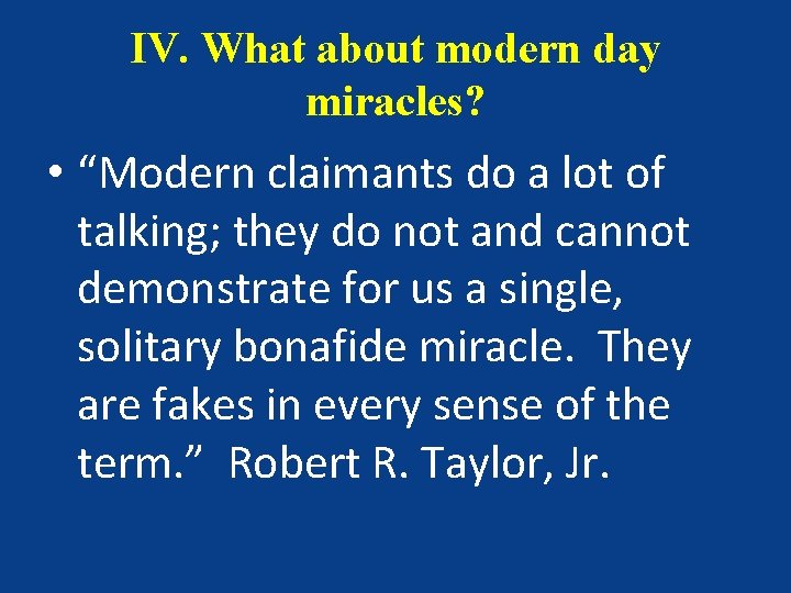 IV. What about modern day miracles? • “Modern claimants do a lot of talking;