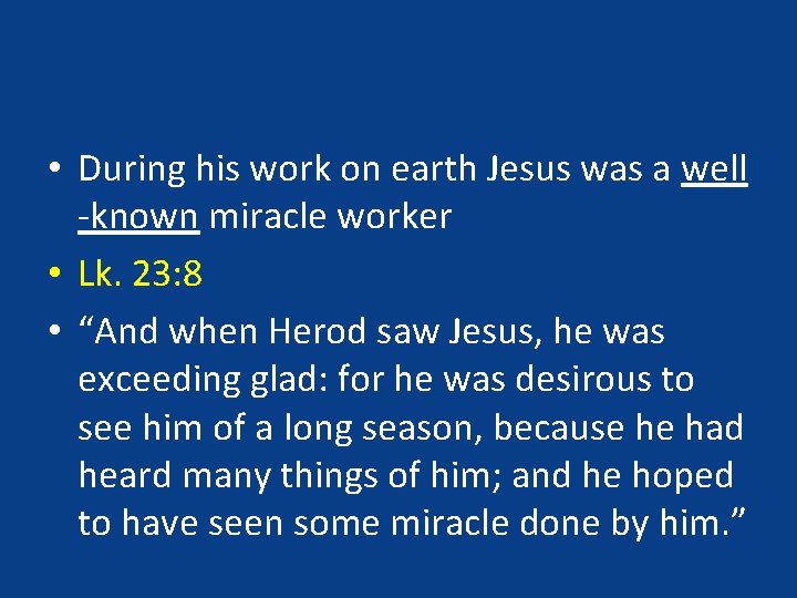  • During his work on earth Jesus was a well -known miracle worker