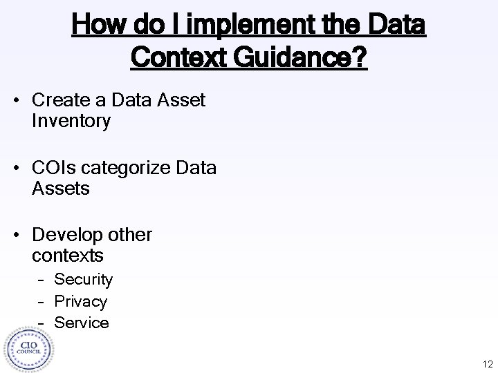 How do I implement the Data Context Guidance? • Create a Data Asset Inventory