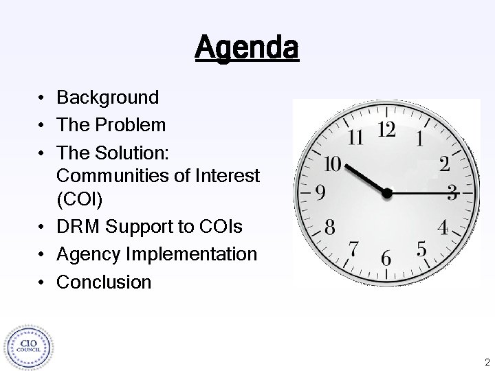 Agenda • Background • The Problem • The Solution: Communities of Interest (COI) •