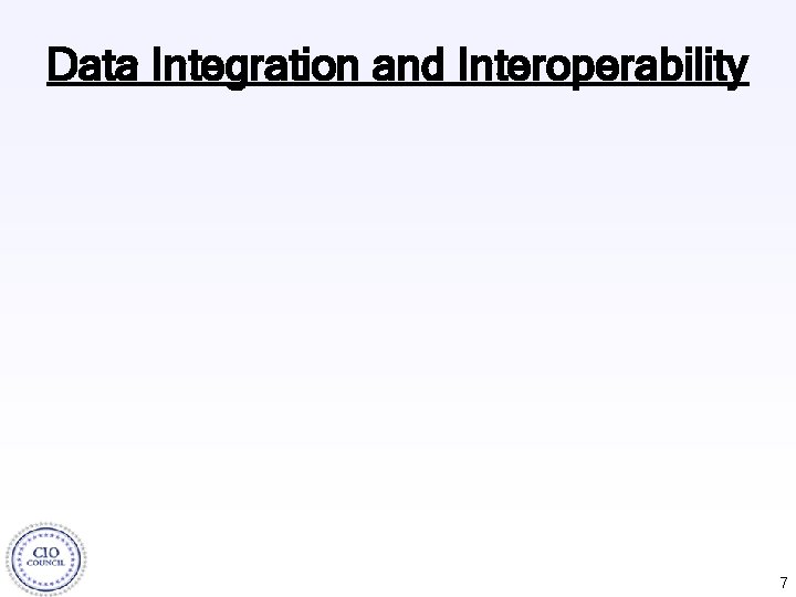 Data Integration and Interoperability 7 