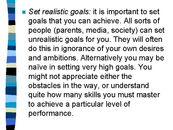 n Set realistic goals: it is important to set goals that you can achieve.