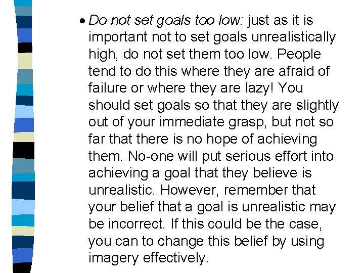 · Do not set goals too low: just as it is important not to