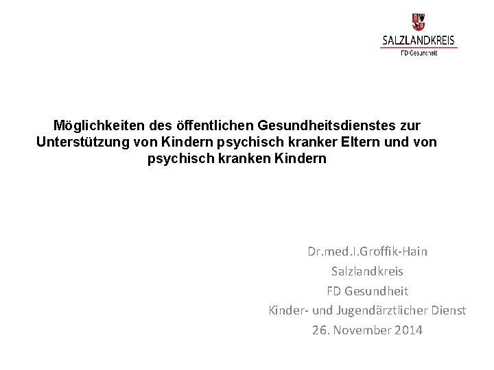 Möglichkeiten des öffentlichen Gesundheitsdienstes zur Unterstützung von Kindern psychisch kranker Eltern und von psychisch