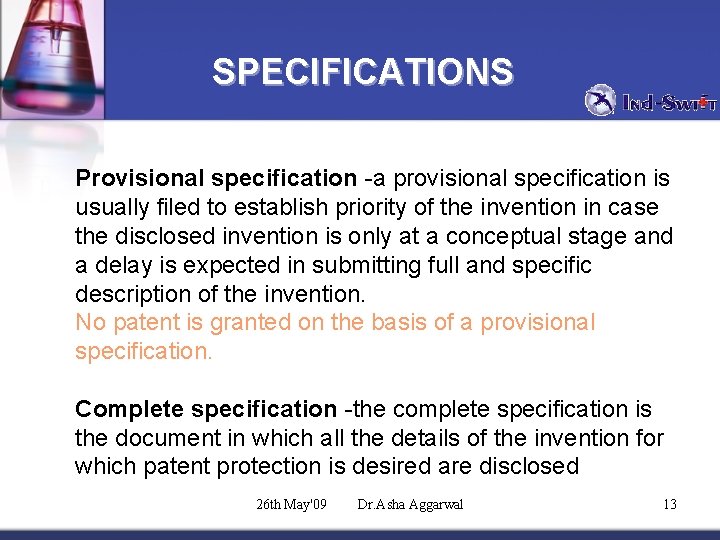 SPECIFICATIONS Provisional specification -a provisional specification is usually filed to establish priority of the