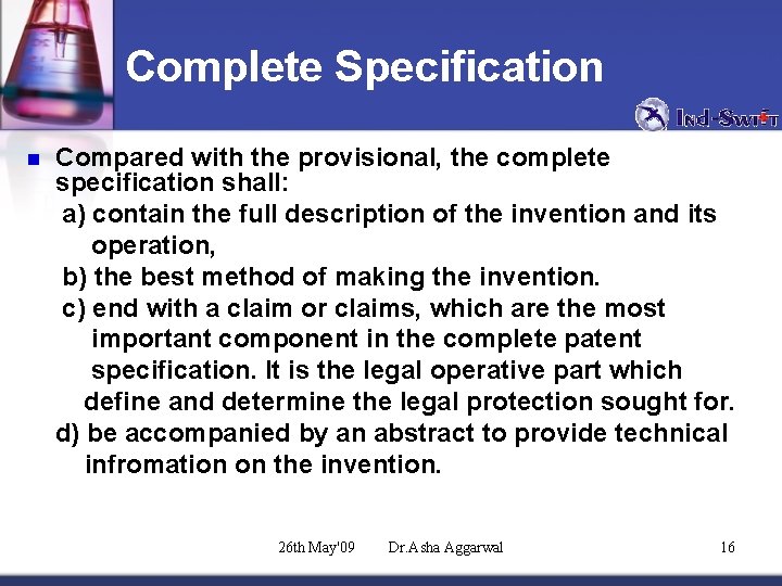 Complete Specification n Compared with the provisional, the complete specification shall: a) contain the