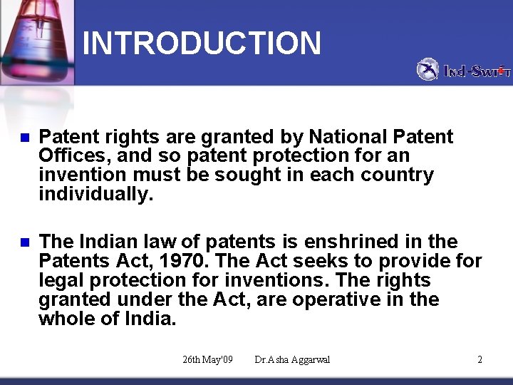 INTRODUCTION n Patent rights are granted by National Patent Offices, and so patent protection