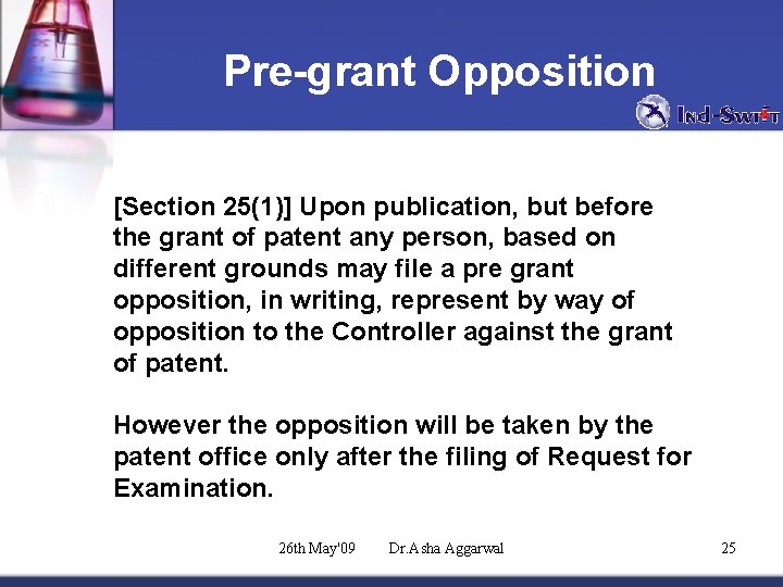Pre-grant Opposition [Section 25(1)] Upon publication, but before the grant of patent any person,