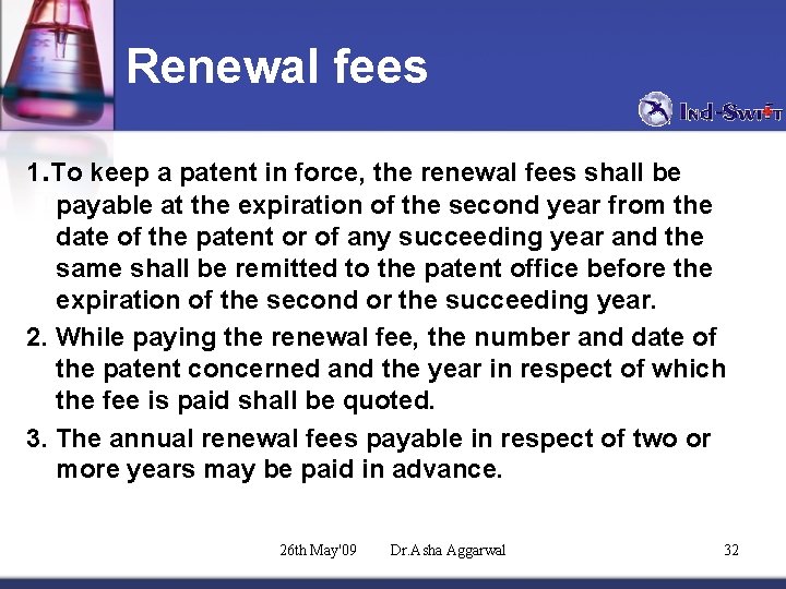 Renewal fees 1. To keep a patent in force, the renewal fees shall be