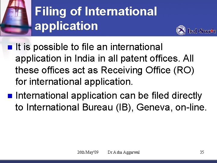 Filing of International application It is possible to file an international application in India