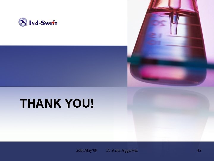 THANK YOU! 26 th May'09 Dr. Asha Aggarwal 42 