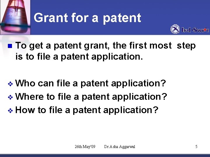 Grant for a patent n To get a patent grant, the first most step