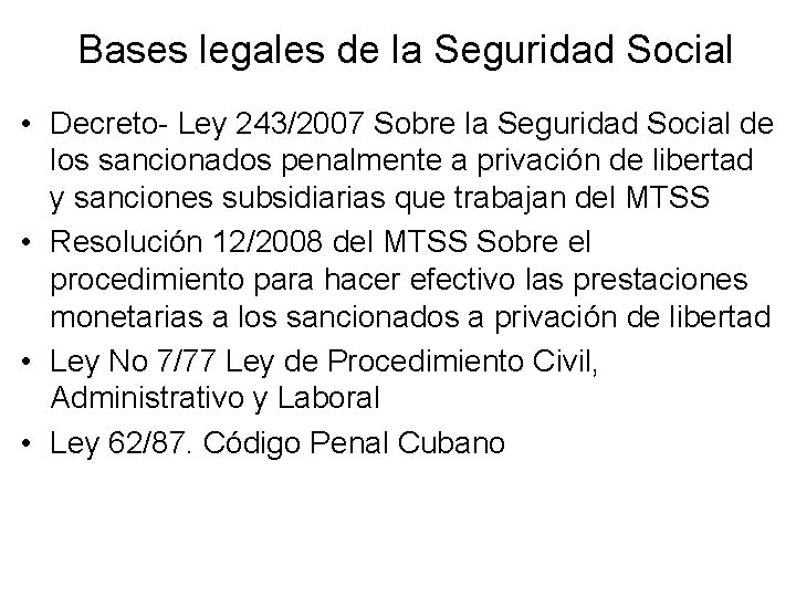 Bases legales de la Seguridad Social • Decreto- Ley 243/2007 Sobre la Seguridad Social Bases legales de la Seguridad Social • Decreto- Ley 243/2007 Sobre la Seguridad Social