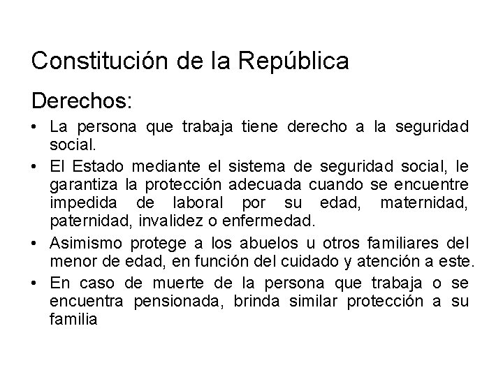 Constitución de la República Derechos: • La persona que trabaja tiene derecho a la Constitución de la República Derechos: • La persona que trabaja tiene derecho a la
