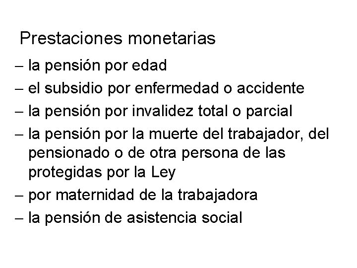 Prestaciones monetarias la pensión por edad el subsidio por enfermedad o accidente la pensión Prestaciones monetarias la pensión por edad el subsidio por enfermedad o accidente la pensión