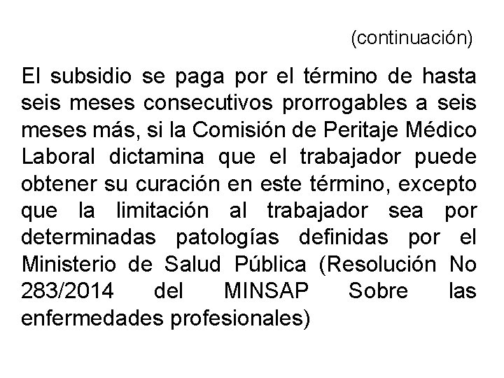 (continuación) El subsidio se paga por el término de hasta seis meses consecutivos prorrogables (continuación) El subsidio se paga por el término de hasta seis meses consecutivos prorrogables