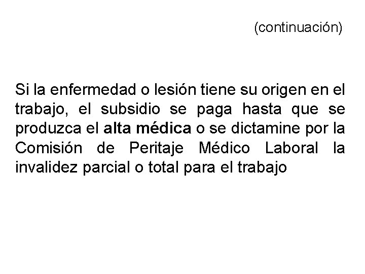 (continuación) Si la enfermedad o lesión tiene su origen en el trabajo, el subsidio (continuación) Si la enfermedad o lesión tiene su origen en el trabajo, el subsidio