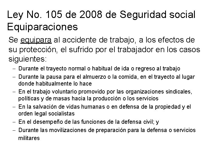 Ley No. 105 de 2008 de Seguridad social Equiparaciones Se equipara al accidente de Ley No. 105 de 2008 de Seguridad social Equiparaciones Se equipara al accidente de