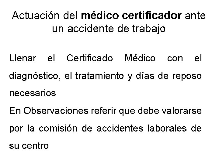 Actuación del médico certificador ante un accidente de trabajo Llenar el Certificado Médico con Actuación del médico certificador ante un accidente de trabajo Llenar el Certificado Médico con