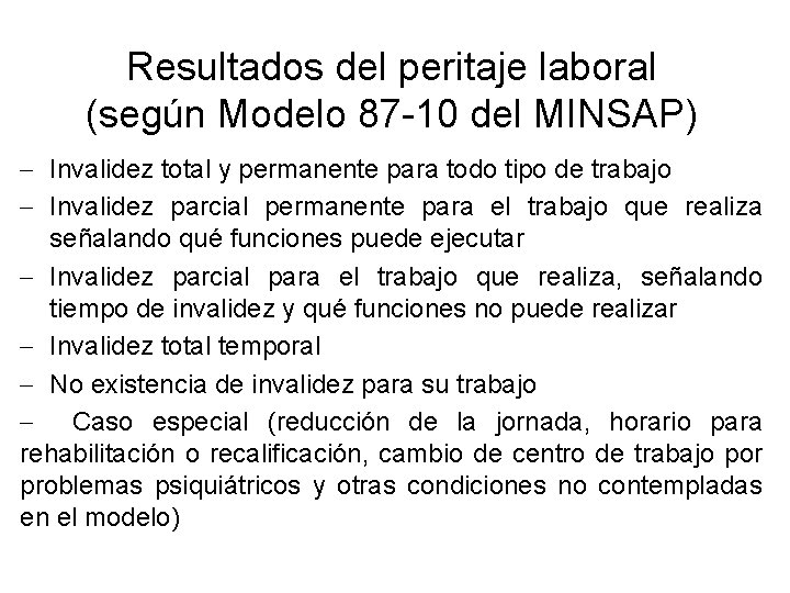 Resultados del peritaje laboral (según Modelo 87 -10 del MINSAP) Invalidez total y permanente Resultados del peritaje laboral (según Modelo 87 -10 del MINSAP) Invalidez total y permanente