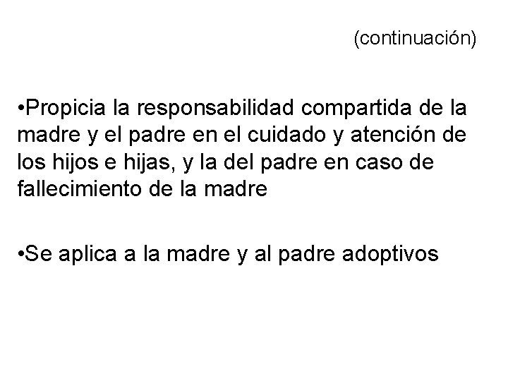 (continuación) • Propicia la responsabilidad compartida de la madre y el padre en el (continuación) • Propicia la responsabilidad compartida de la madre y el padre en el