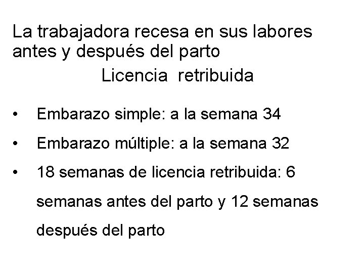 La trabajadora recesa en sus labores antes y después del parto Licencia retribuida • La trabajadora recesa en sus labores antes y después del parto Licencia retribuida •