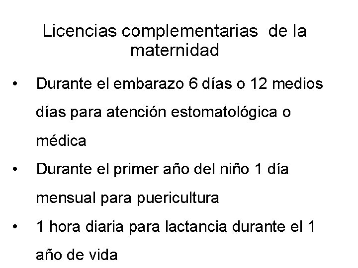 Licencias complementarias de la maternidad • Durante el embarazo 6 días o 12 medios Licencias complementarias de la maternidad • Durante el embarazo 6 días o 12 medios