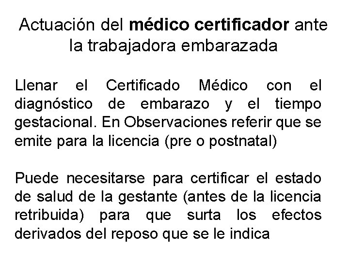Actuación del médico certificador ante la trabajadora embarazada Llenar el Certificado Médico con el Actuación del médico certificador ante la trabajadora embarazada Llenar el Certificado Médico con el