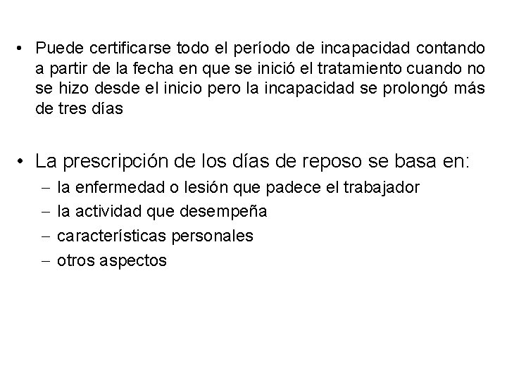 • Puede certificarse todo el período de incapacidad contando a partir de la • Puede certificarse todo el período de incapacidad contando a partir de la