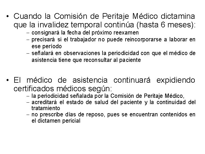 • Cuando la Comisión de Peritaje Médico dictamina que la invalidez temporal continúa • Cuando la Comisión de Peritaje Médico dictamina que la invalidez temporal continúa