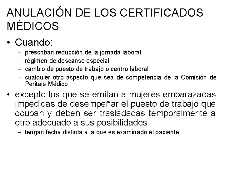 ANULACIÓN DE LOS CERTIFICADOS MÉDICOS • Cuando: prescriban reducción de la jornada laboral régimen ANULACIÓN DE LOS CERTIFICADOS MÉDICOS • Cuando: prescriban reducción de la jornada laboral régimen