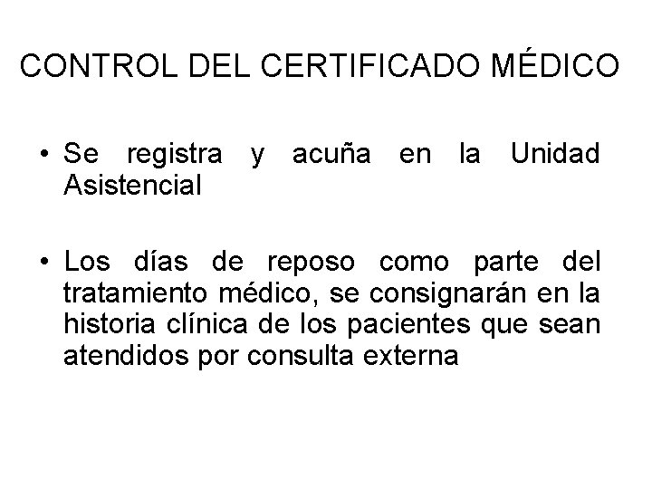 CONTROL DEL CERTIFICADO MÉDICO • Se registra y acuña en la Unidad Asistencial • CONTROL DEL CERTIFICADO MÉDICO • Se registra y acuña en la Unidad Asistencial •