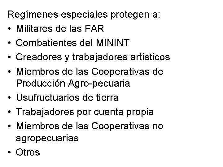 Regímenes especiales protegen a: • Militares de las FAR • Combatientes del MININT • Regímenes especiales protegen a: • Militares de las FAR • Combatientes del MININT •