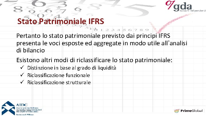 Stato Patrimoniale IFRS Pertanto lo stato patrimoniale previsto dai principi IFRS presenta le voci