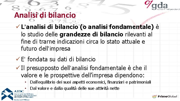 Analisi di bilancio ü L’analisi di bilancio (o analisi fondamentale) è lo studio delle