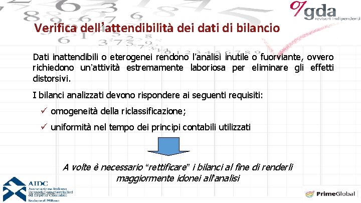 Verifica dell’attendibilità dei dati di bilancio Dati inattendibili o eterogenei rendono l’analisi inutile o