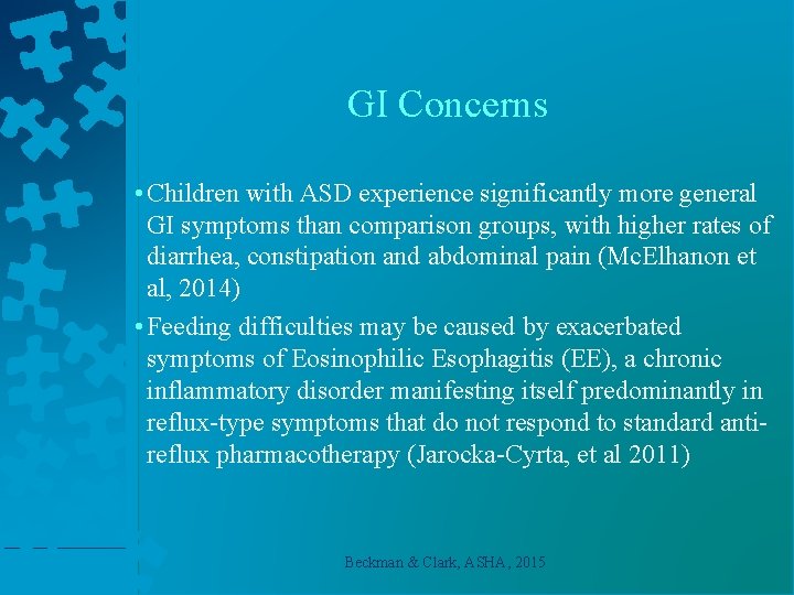 GI Concerns • Children with ASD experience significantly more general GI symptoms than comparison