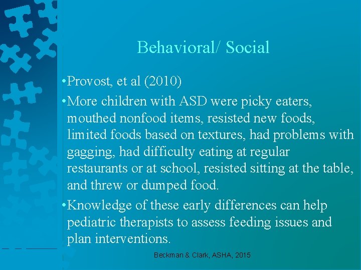 Behavioral/ Social • Provost, et al (2010) • More children with ASD were picky