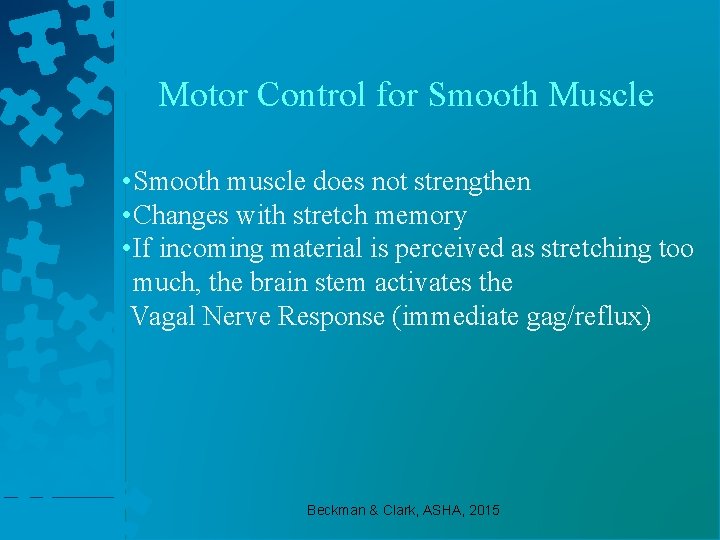 Motor Control for Smooth Muscle • Smooth muscle does not strengthen • Changes with