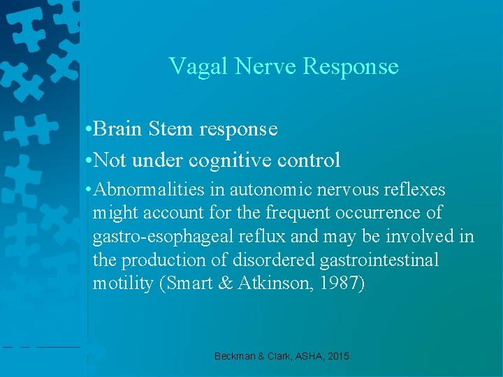 Vagal Nerve Response • Brain Stem response • Not under cognitive control • Abnormalities