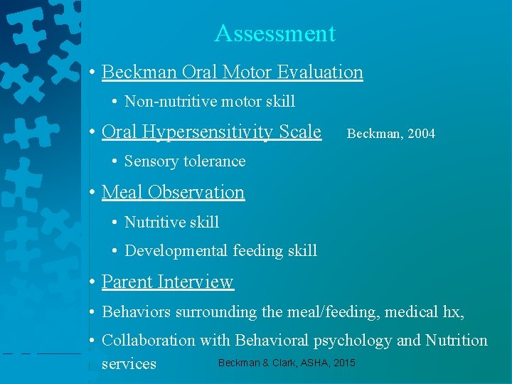 Assessment • Beckman Oral Motor Evaluation • Non-nutritive motor skill • Oral Hypersensitivity Scale