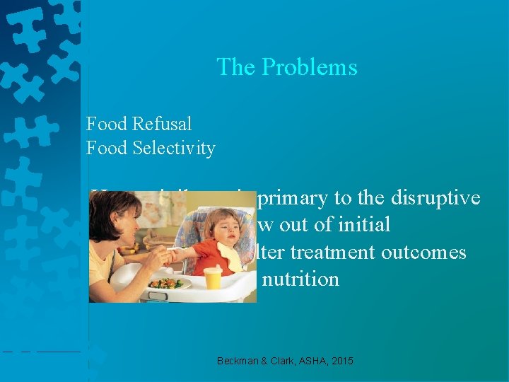 The Problems Food Refusal Food Selectivity Hypervigilance is primary to the disruptive behaviors that