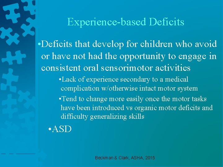 Experience-based Deficits • Deficits that develop for children who avoid or have not had